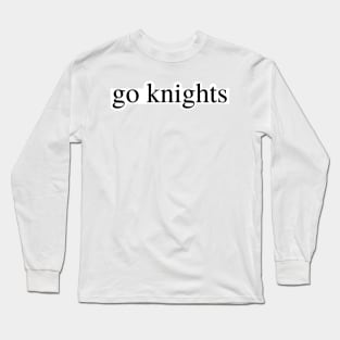 go knights Long Sleeve T-Shirt